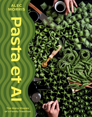 Pasta et al: The Many Shapes of a Family Tradition by Morris, Alec
