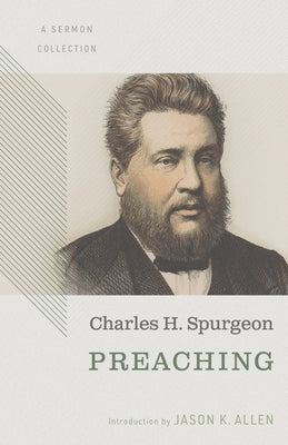 Preaching: A Sermon Collection by Spurgeon, Charles Haddon