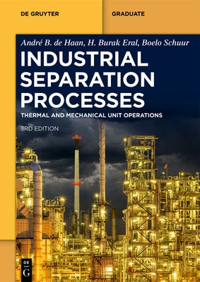 Industrial Separation Processes: Thermal Unit Operations and Mechanical Unit Operations by de Haan, AndrÃ© B.