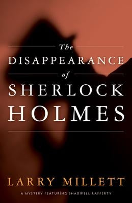 The Disappearance of Sherlock Holmes by Millett, Larry
