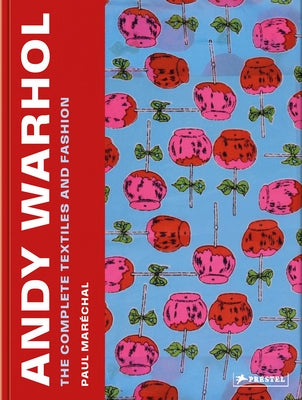 Andy Warhol: The Complete Textiles and Fashion by MarÃ©chal, Paul