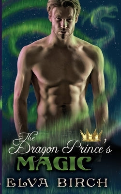 The Dragon Prince's Magic by Birch, Elva
