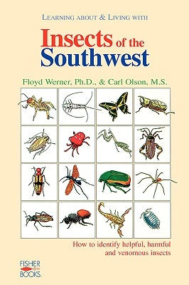 Insects of the Southwest: How to Identify Helpful, Harmful by Werner, Floyd