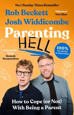 Parenting Hell: The No.1 Sunday Times Bestseller by Josh Widdicombe, Rob Beckett and