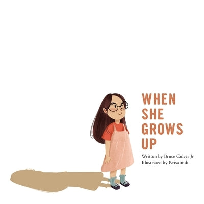 When She Grows Up: An inspirational Christian picture book for girls by Culver, Bruce
