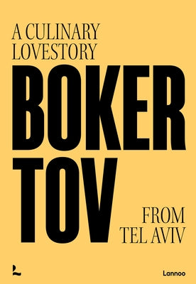 Boker Tov: A Culinary Love Story from Tel Aviv by Tov, Boker