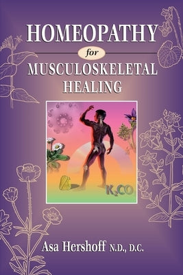 Homeopathy for Musculoskeletal Healing by Hershoff, Asa