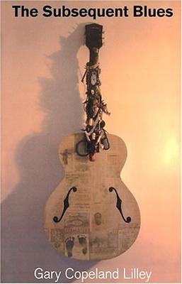 The Subsequent Blues by Lilley, Gary Copeland