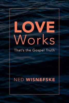 Love Works by Wisnefske, Ned