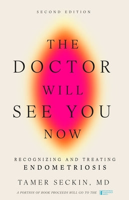 The Doctor Will See You Now, Second Edition: Recognizing and Treating Endometriosis by Seckin, Tamer
