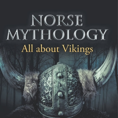 Norse Mythology: All about Vikings by Baby Professor