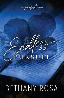 Endless Pursuit: An Enemies to Lovers Steamy Romance by Rosa, Bethany