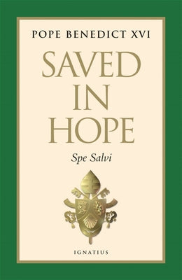 Saved in Hope: Spe Salvi by Benedict XVI, Pope