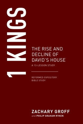 1 Kings: The Rise and Decline of David's House by Groff, Zachary G.