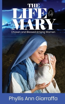 The Life of Mary by Giarraffa, Phyllis