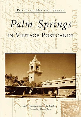 Palm Springs in Vintage Postcards by Artunian, Judy