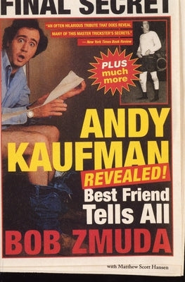 Andy Kaufman Revealed!: Best Friend Tell All by Zmuda, Bob