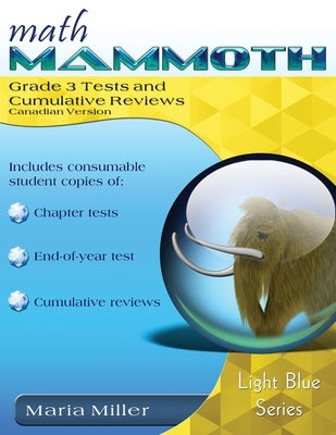 Math Mammoth Grade 3 Tests and Cumulative Reviews, Canadian Version by Miller, Maria