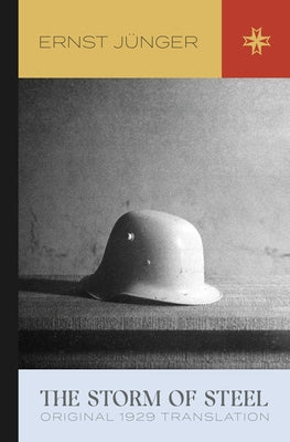 The Storm of Steel: Original 1929 Translation by JÃ¼nger, Ernst