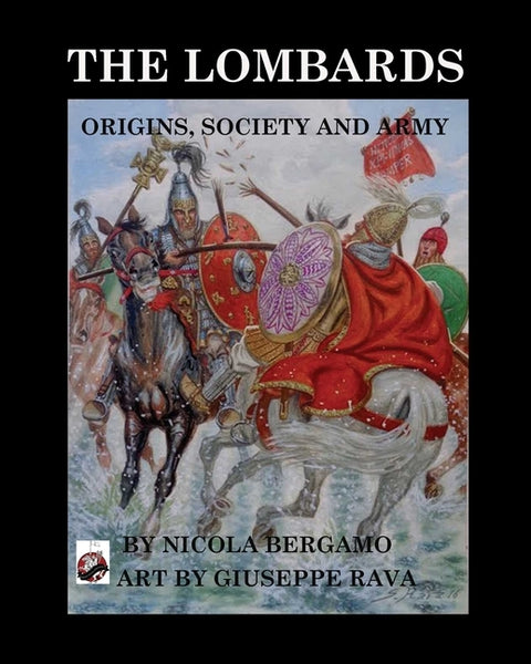 The Lombards: Origins, Society and Army by Bergamo, Niccola