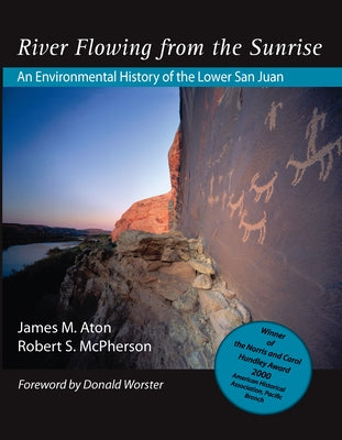 River Flowing from the Sunrise: An Environmental History of the Lower San Juan by Aton, James M.