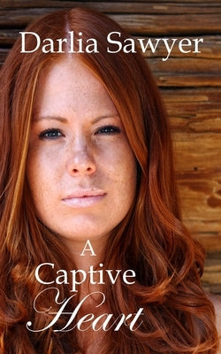 A Captive Heart by Sawyer, Darlia