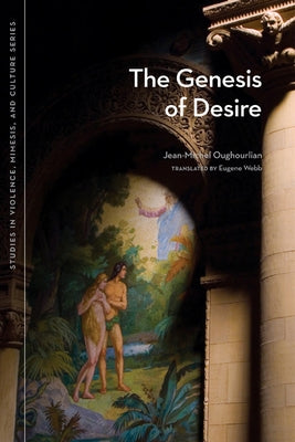 The Genesis of Desire by Oughourlian, Jean-Michel