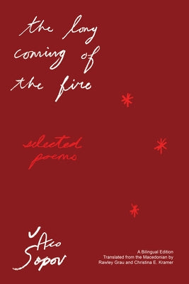The Long Coming of the Fire: Selected Poems by Sopov, Aco