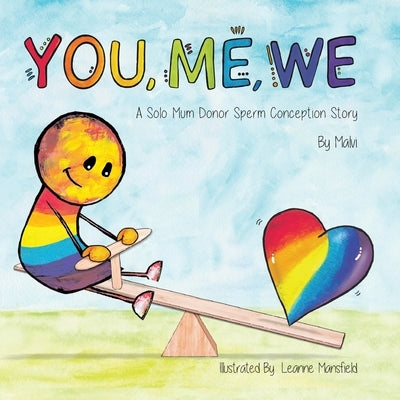 You, Me, We, A Solo Mum Donor Sperm Conception Story by _, Malvi