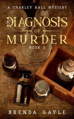 A Diagnosis of Murder: A Charley Hall Mystery by Gayle, Brenda