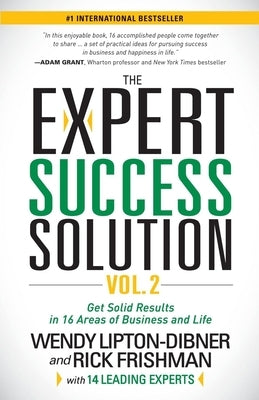 The Expert Success Solution: Get Solid Results in 16 Areas of Business and Life by Lipton-Dibner, Wendy