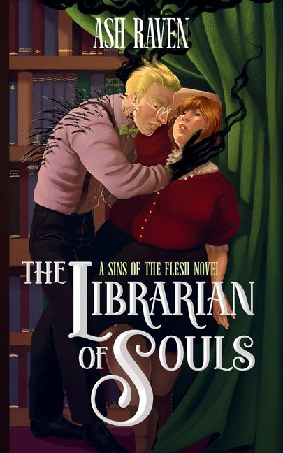 The Librarian of Souls: A Sins of The Flesh Novel by Raven, Ash