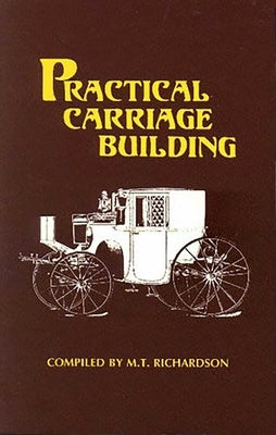 Practical Carriage Building by Richardson, M. T.