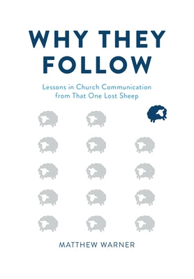 Why They Follow: Lessons in Church Communication from That One Lost Sheep by Warner, Matthew