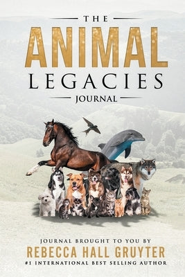 The Animal Legacies Journal by Hall Gruyter, Rebecca