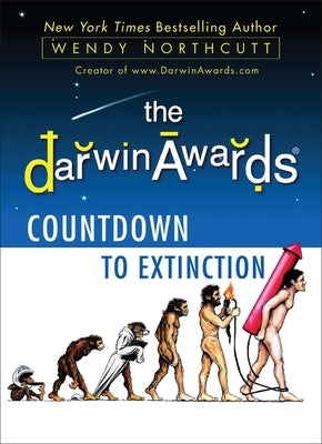 The Darwin Awards Countdown to Extinction by Northcutt, Wendy