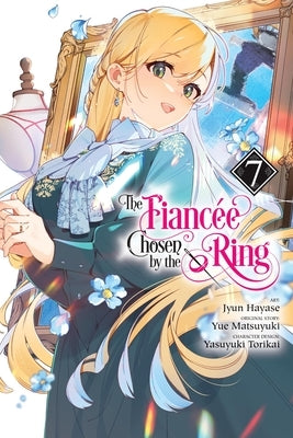 The Fiancee Chosen by the Ring, Vol. 7 by Hayase, Jyun
