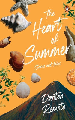 The Heart of Summer: Stories and Tales by Remoto, Danton