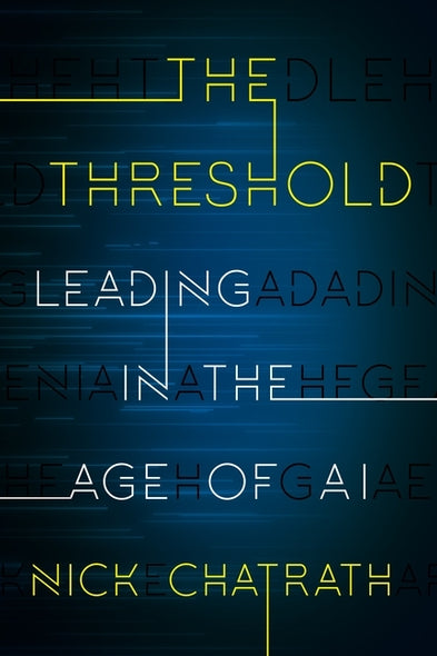 The Threshold: Leading in the Age of AI by Chatrath, Nick