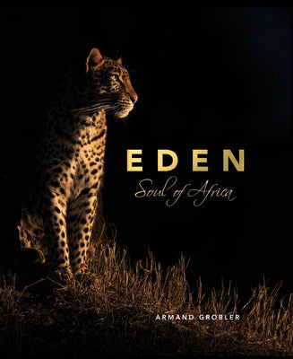Eden: Soul of Africa by Grobler, Armand
