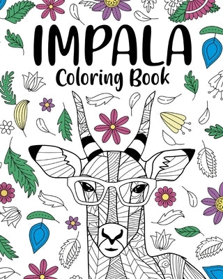 Impala Coloring Book: Stress Relief Zentangle Picture, Freestyle Drawing Pages by Paperland