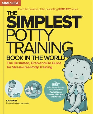 The Simplest Potty-Training Book in the World: You Got This! the Illustrated, Grab-And-Do Guide for Stress-Free Potty Success by Gross, S. M.