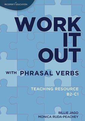 Work it out with Phrasal Verbs Teaching Resource: Teaching resource B2-C1 by Ruda-Peachey, Monica