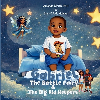 Gabriel, the Bottle Fairy, and the Big Kid Helpers by Amanda Smith