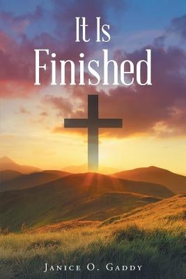 It Is Finished by Gaddy, Janice O.