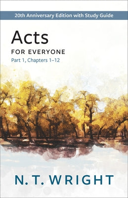 Acts for Everyone, Part 1 by Wright, N. T.