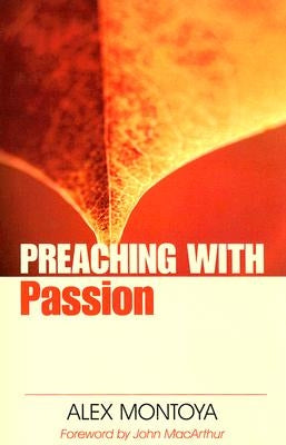 Preaching with Passion by Montoya, Alex
