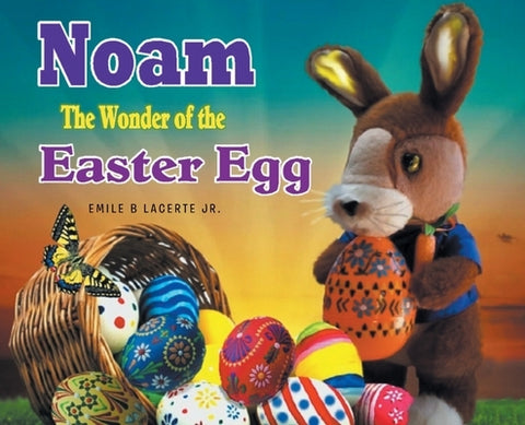 Noam The Wonder of the Easter Egg by Lacerte, Emile B., Jr.