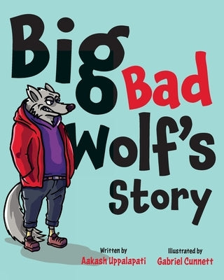 Big Bad Wolf's Story by Uppalapati, Aakash