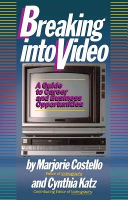 Breaking Into Video by Costello, Marjorie